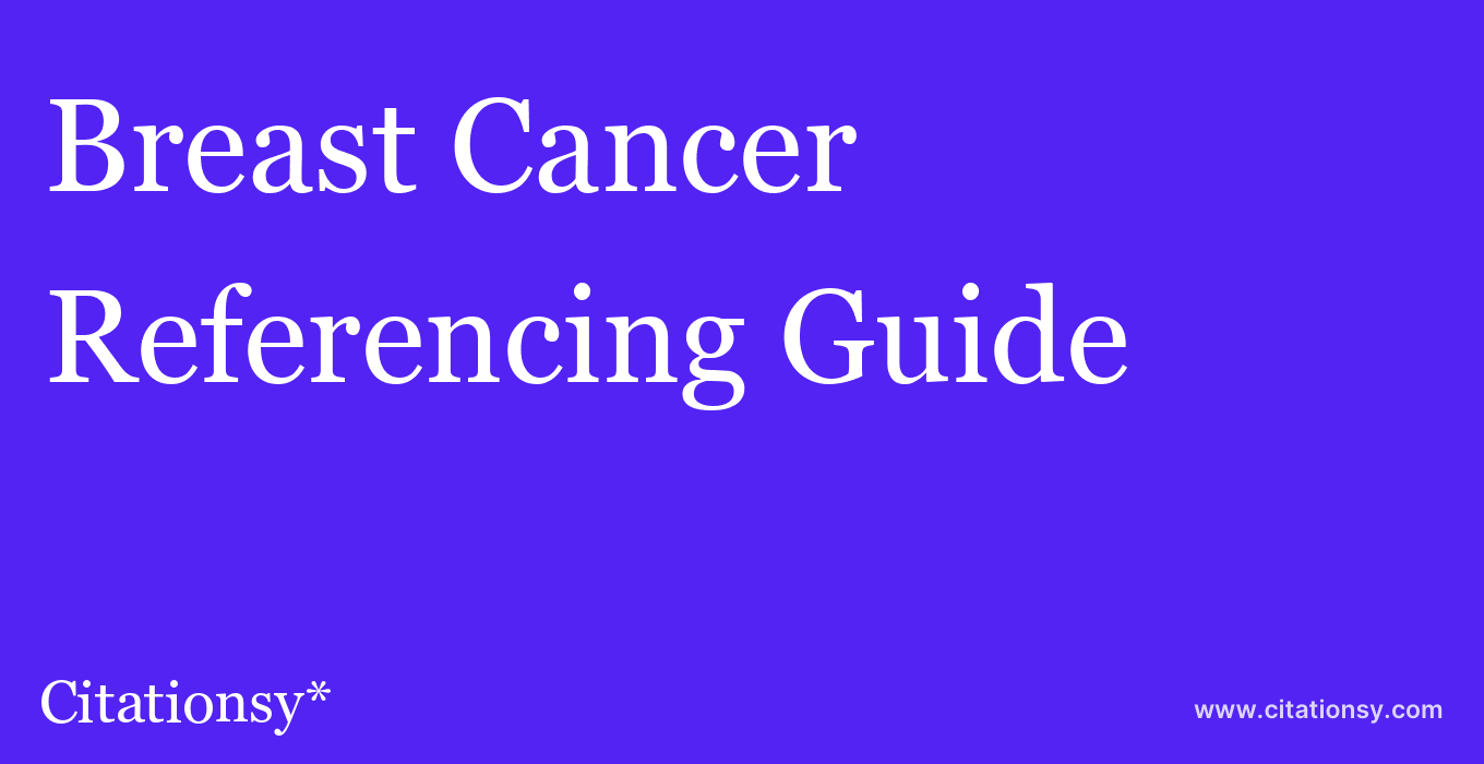 cite Breast Cancer  — Referencing Guide